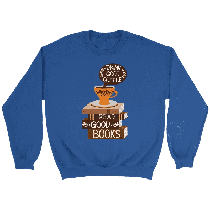 "Drink Good Coffee" Sweatshirt