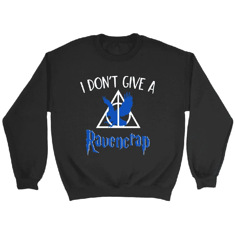 "i Don't Give A Ravencrap" Sweatshirt