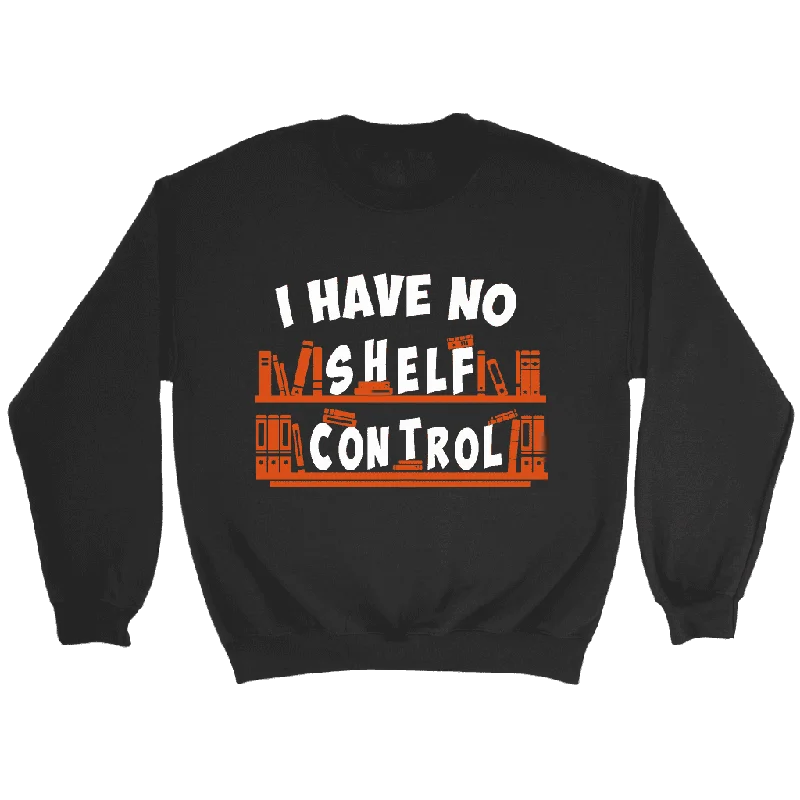 "I Have No Shelf Control" Sweatshirt