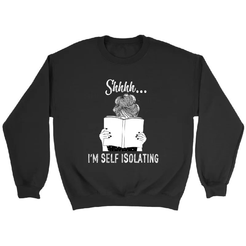 "Shhhh I'm Self Isolating" Sweatshirt