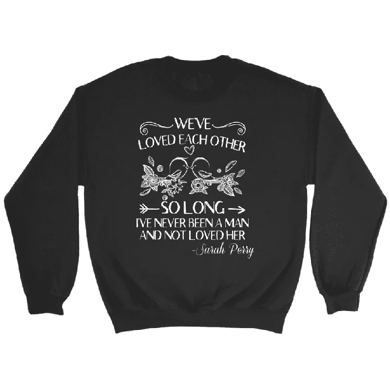 "We've loved each other" Sweatshirt