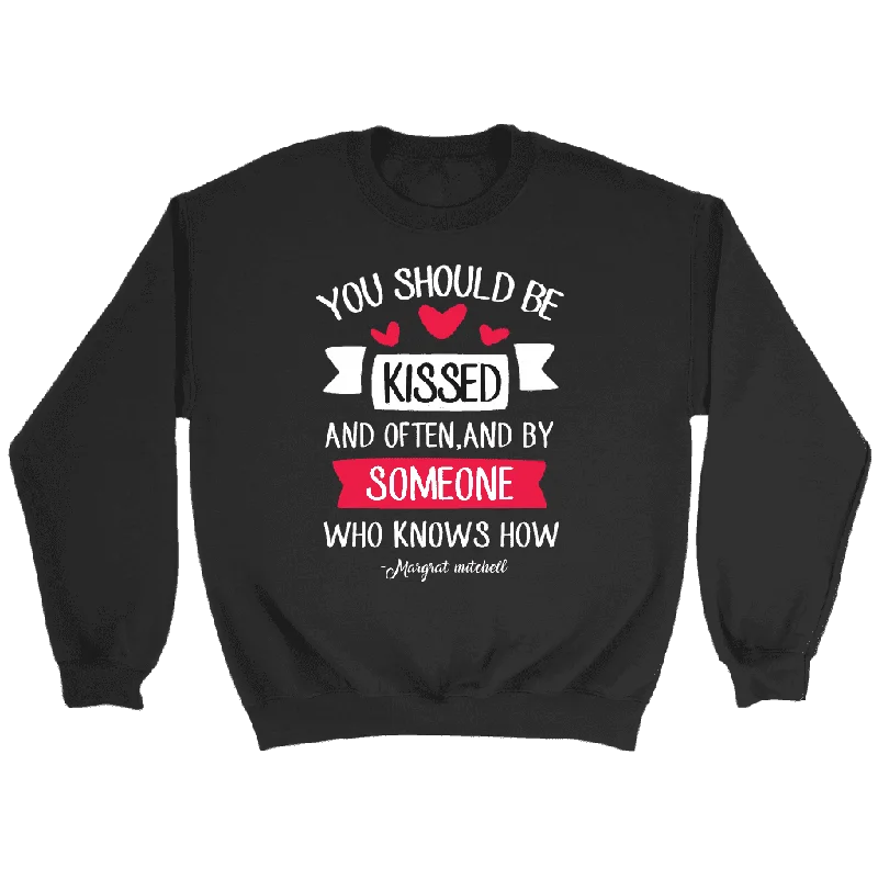 "You should be kissed" Sweatshirt